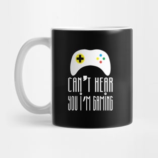 Can't hear you I am gaming Mug